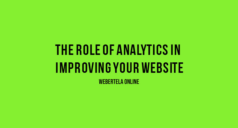 The Role of Analytics in Improving Your Website