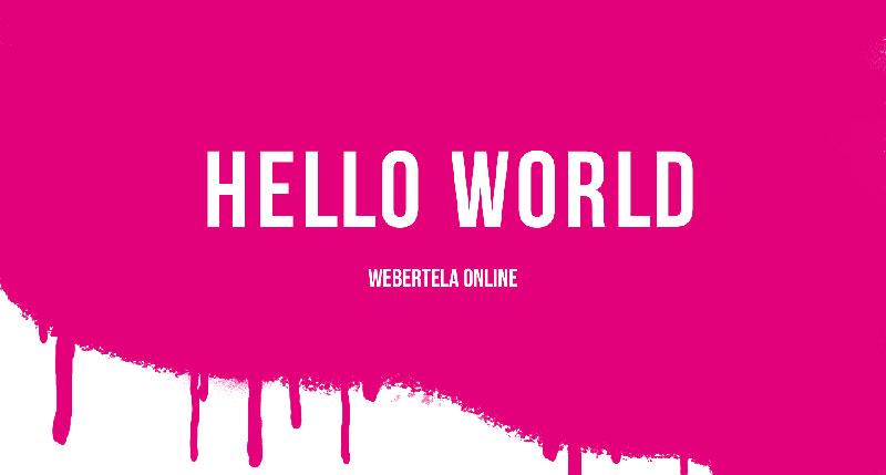 hello world - webertela.onlline