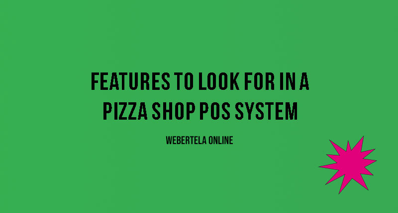 Features-to-Look-for-in-a-Pizza-Shop-POS-System