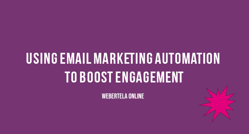 Using-Email-Marketing-Automation-to-Boost-Engagement